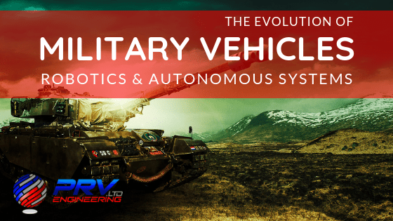 Military Vehicles And Robotics Through The Ages